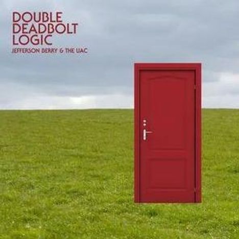 "DOUBLE DEADBOLT LOGIC, JEFFERSON DERRY & THE UAC". Eine rote Tür steht alleine auf einer grünen Wiese unter bewölktem Himmel.