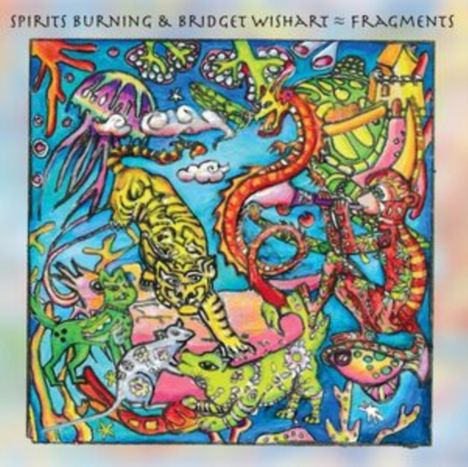 „SPIRITS BURNING & BRIDGET WISHART ≈ FRAGMENTS“. Bunte, surreale Illustration mit Tieren und Figuren in lebhaften Farben.