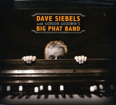 Dave Siebels: With: Gordon Goodwin's Big Phat Band, CD