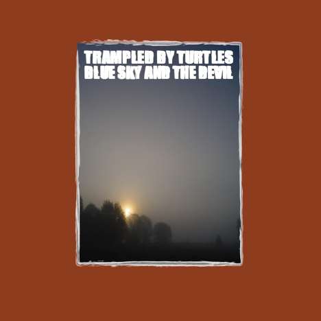 Trampled By Turtles: Blue Sky &amp; The Devil, LP