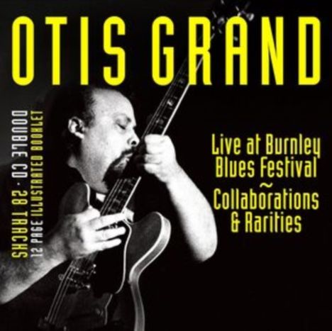 Otis Grand: Live At Burnley Blues Festival / Collaborations &amp; Rarities, 2 CDs