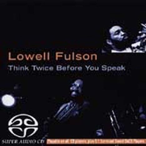 Lowell Fulsom: Think Twice Before You Speak, Super Audio CD
