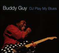 Buddy Guy: DJ Play My Blues, CD