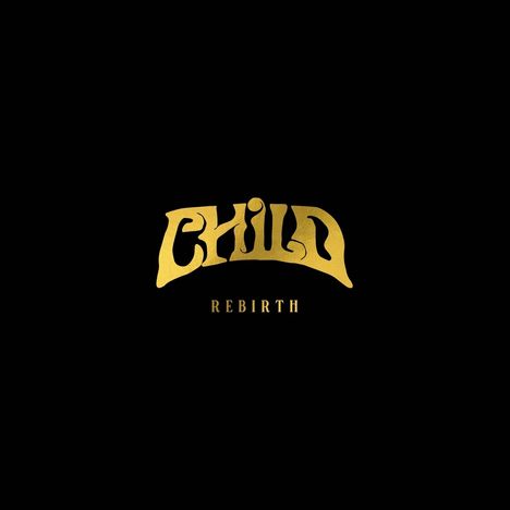 "CHILD REBIRTH" in goldener Schrift auf schwarzem Hintergrund.