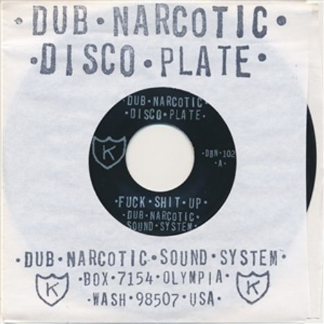 "DUB NARCOTIC DISCO PLATE" auf Hülle und Schallplatte, zentrale Aufschrift: "FUCK SHIT UP - DUB NARCOTIC SOUND SYSTEM".
