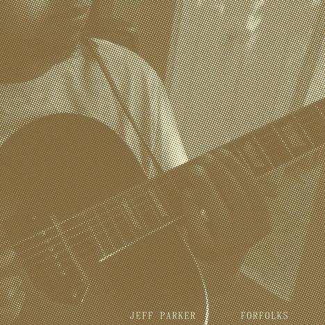 Jeff Parker (Guitar): Forfolks, CD