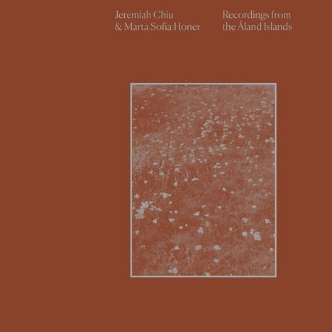 Jeremiah Chiu &amp; Marta Sofia Honer: Recordings From The Åland Islands, LP