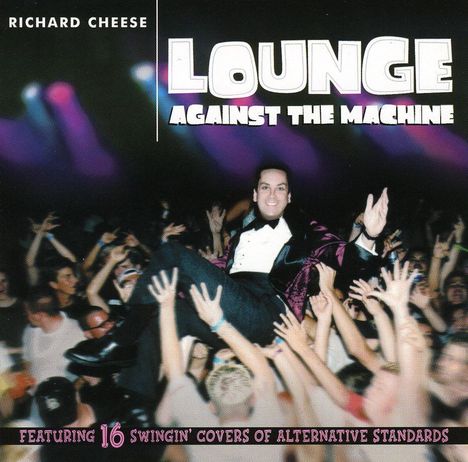 Richard Cheese: Lounge Against The Machine, CD