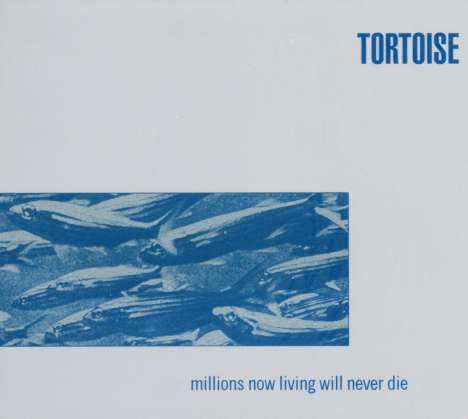 Tortoise: Millions Now Living Will Never Die, CD
