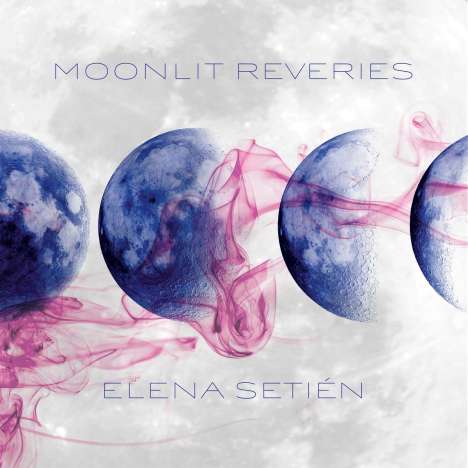 Elena Setién (geb. 1977): Moonlit Reveries, CD