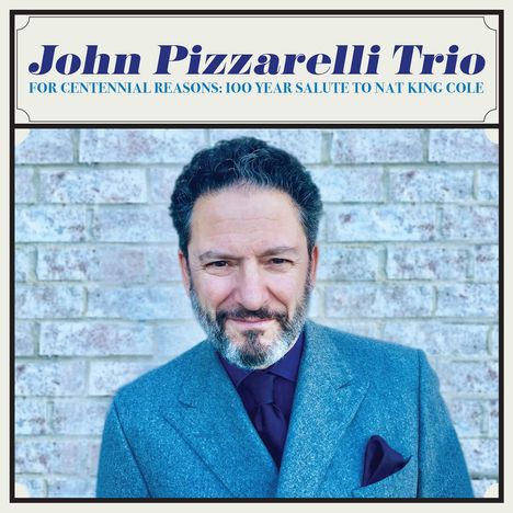 John Pizzarelli (geb. 1960): For Centennial Reasons: 100 Year Salute To Nat King Cole, CD