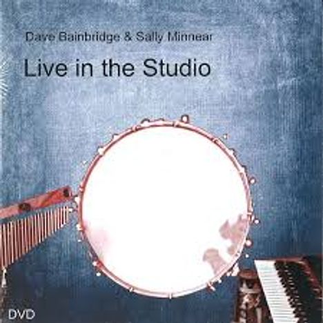 Dave Bainbridge &amp; Sally Minnear: Live In The Studio, DVD