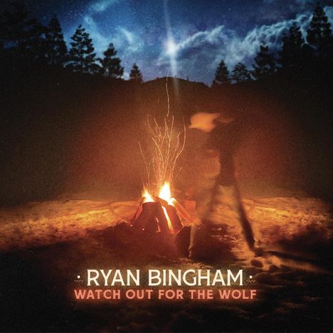 Ryan Bingham: Watch Out For The Wolf, CD