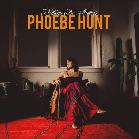 Phoebe Hunt: Nothing Else Matters, CD