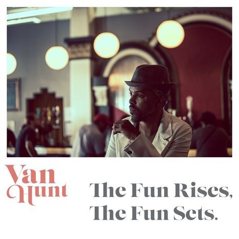 Van Hunt: The Fun Rises, The Fun Sets., CD