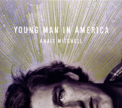 Anaïs Mitchell: Young Man In America, CD