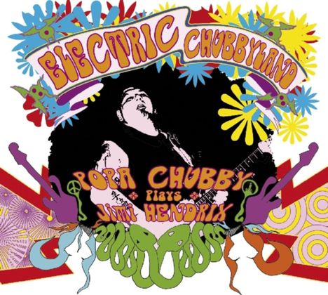 Popa Chubby (Ted Horowitz): Electric Chubbyland: Popa Chubby Plays Jimi Hendrix, 3 CDs