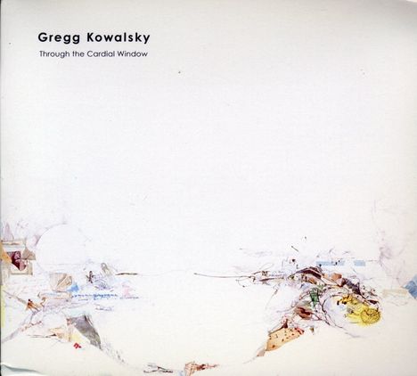 Gregg Kowalsky: Through The Cardial Window, CD