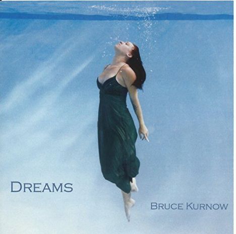 Bruce Kurnow: Dreams, CD