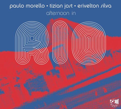 Paulo Morello, Tizian Jost &amp; Erivelton Silva: Afternoon In Rio, CD