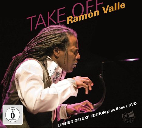 Ramón Valle (geb. 1964): Take Off (Limited Deluxe Edition) (CD + DVD), 1 CD und 1 DVD