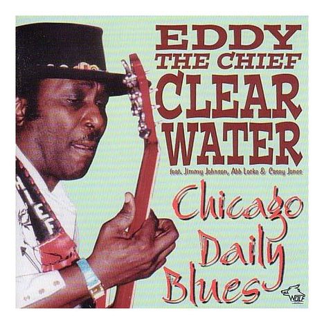Eddy "The Chief" Clearwater: Chicago Daily Blues, CD