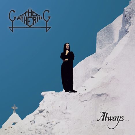 "THE GATHERING" oben, "Always..." unten. Eine Frau in schwarzem Gewand steht auf weißem Felsen, blauem Himmel im Hintergrund.