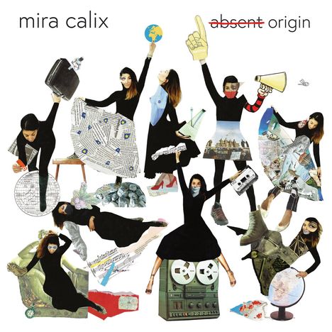 „mira calix“ und „absent origin“ Text. Eine Collage mehrerer Frauen mit Gegenständen wie Globus, Kassette, Megafon.