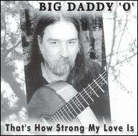 Big Daddy O: Thats How Strong My Love Is, CD