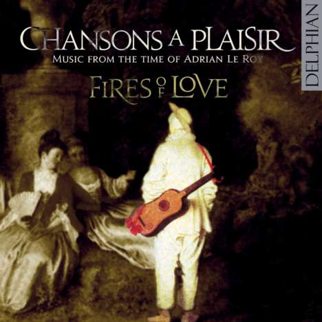 Chansons A Plaisir - Musik zur Zeit Adrian Le Roys (1520-1598), CD