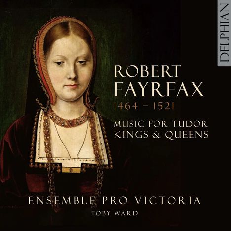 Robert Fayrfax (1464-1521): Music For Tudor Kings &amp; Queens, CD