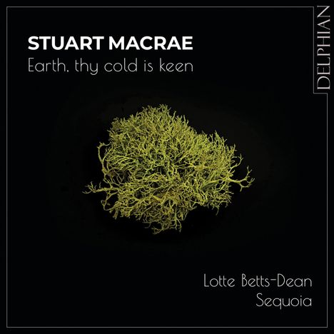 Stuart MacRae (geb. 1976): Lieder "Earth, thy cold is keen", CD