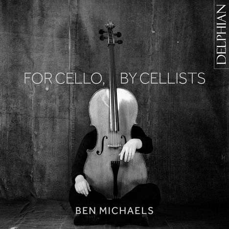Der Text lautet: "FOR CELLO, BY CELLISTS", "BEN MICHAELS", "DELPHIAN". Ein Cello verdeckt eine sitzende Person.