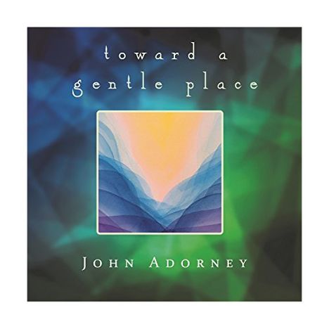 John Adorney: Toward A Gentle Place, CD