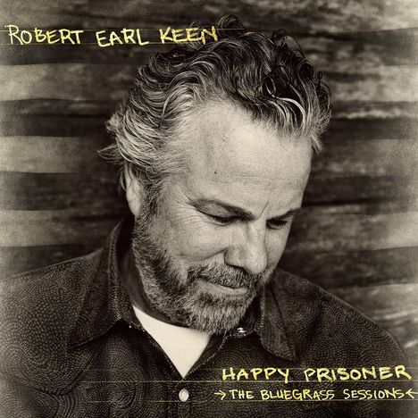 Robert Earl Keen: Happy Prisoner: The Bluegrass Sessions (remastered) (180g), 2 LPs