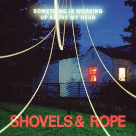 Shovels &amp; Rope: Something Is Working Up Above My Head, CD