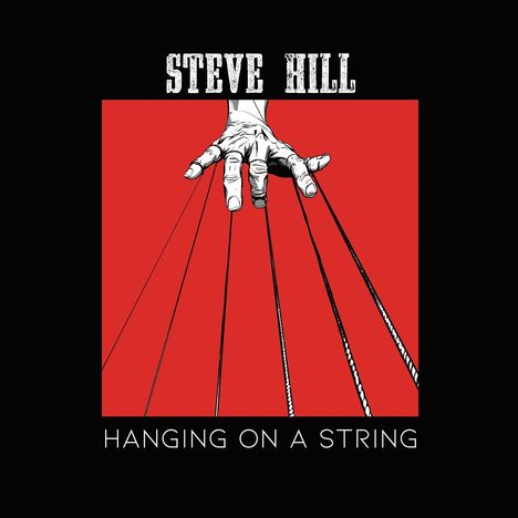 Steve Hill (geb. 1974): Hanging On A String, CD