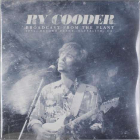 Ry Cooder: Broadcast From The Plant 1974, 2 LPs