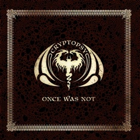 Text: "CRYPTOPSY" oben, "ONCE WAS NOT" unten. Kunstvolles, symmetrisches Muster mit Drachenflügel-Design in der Mitte.