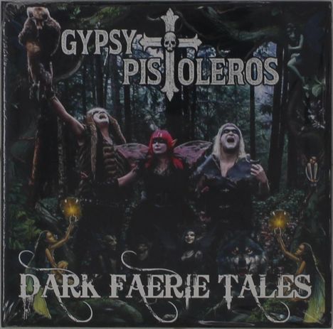 Text: "GYPSY PISTOLEROS" und "DARK FAERIE TALES". Eine Band posiert in einem Wald, umgeben von Feen und mystischen Elementen.