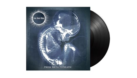 "Sun Don’t Shine" oben, "From Birth to Death" unten; ein Embryo ist in einem durchscheinenden, dunklen Stil dargestellt.