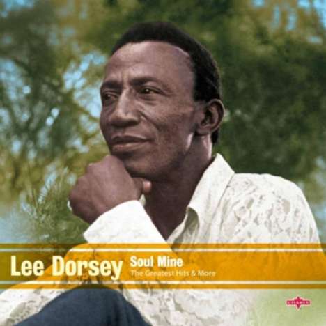 Lee Dorsey: Soul Mine - The Greatest Hits And More (180g) (Limited Edition), LP