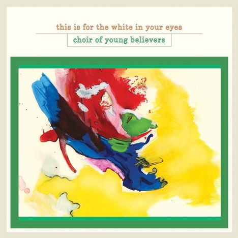 Choir Of Young Believers: This Is For The White In Your Eyes, LP