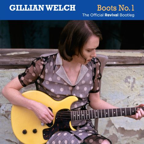 Gillian Welch: Boots No.1: The Official Revival Bootleg, 2 CDs