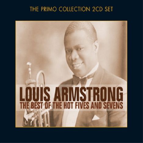 Louis Armstrong (1901-1971): The Best Of The Hot Fives And Sevens, 2 CDs