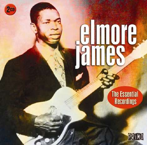Elmore James: Essential Recordings, 2 CDs