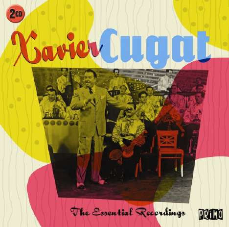 Xavier Cugat (1900-1990): The Essential Recordings, 2 CDs