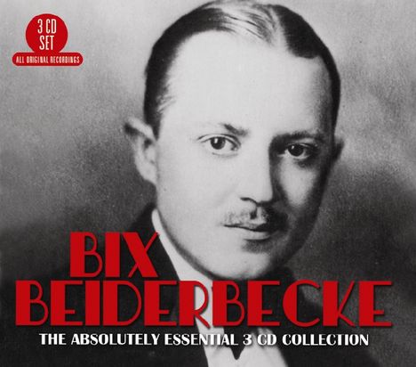Bix Beiderbecke (1903-1931): Absolutely Essential, 3 CDs