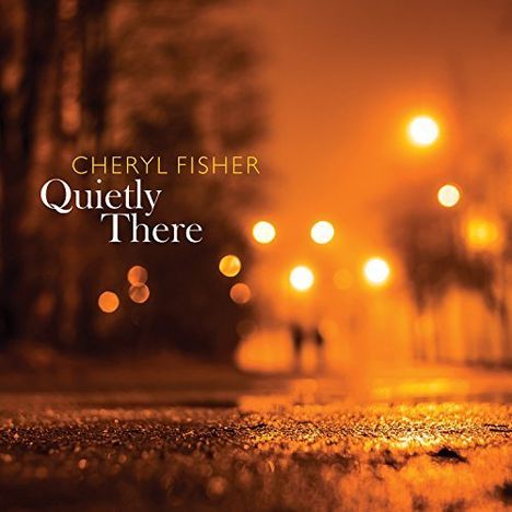Cheryl Fisher: Quietly There, CD
