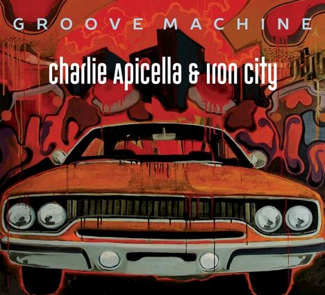 Charlie Apicella &amp; Iron City: Groove Machine, CD